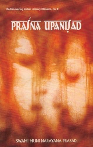 9788124601297: Prasna Upanisad: no. 8 (Rediscovering Indian Literary Classics S., no. 8)