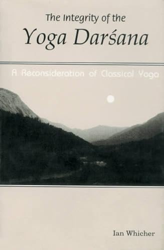 Imagen de archivo de Integrity of the Yoga Darsana: A Reconsideration of Classical Yoga, 1st Edition a la venta por Books in my Basket