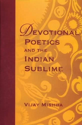 Imagen de archivo de Devotional poetics and the Indian sublime. a la venta por Antiquariat Alte Seiten - Jochen Mitter