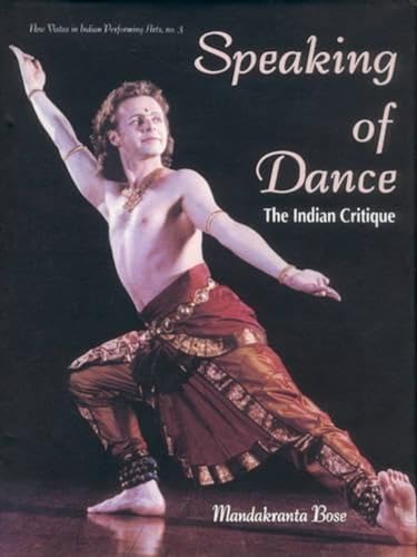 Speaking of Dance: The Indian Critique (New Vistas in Indian Performing Arts Series: No. 3)