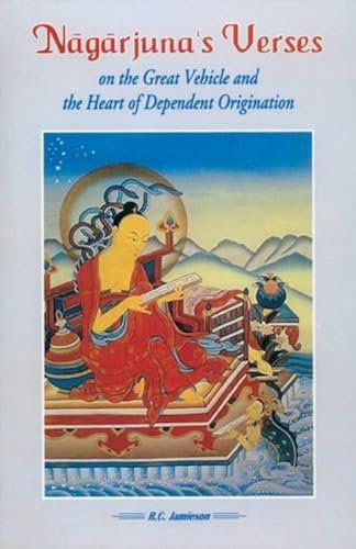 Stock image for Nagarjuna Verses on the Great Vehicle and the Heart of Dependent Origination for sale by Revaluation Books