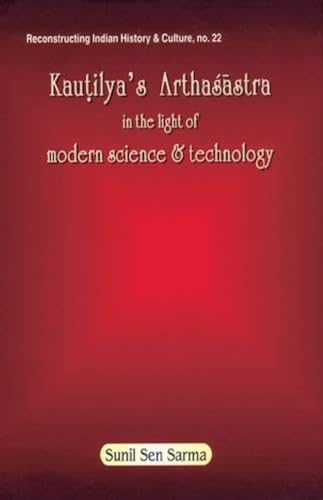 9788124601877: Kauntilya's Arthasastra: In the Light of Modern Science and Technology: 22 (Reconstructing Indian History and Culture)