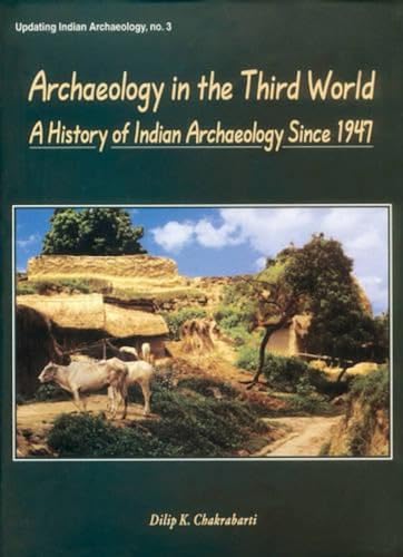 Beispielbild fr Archaeology in the Third World : a history of Indian archaeology since 1947. Updating Indian archaeology 3. zum Verkauf von Wissenschaftliches Antiquariat Kln Dr. Sebastian Peters UG