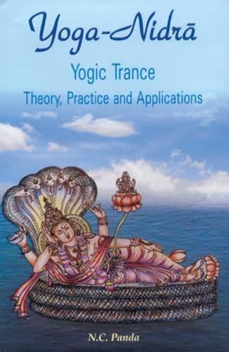 Stock image for Yoga Nidra, Yogic Trance: Theory, Practice and Applications for sale by WorldofBooks