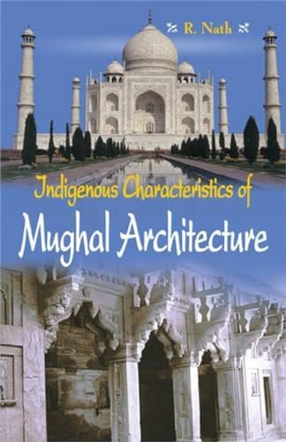 Imagen de archivo de Indigenous Characteristics of Mughal Architecture a la venta por Books Puddle