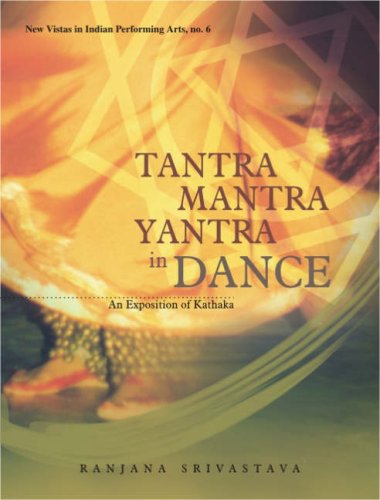 9788124602683: Tantra Mantra Yantra in Dance: An Exposition of Kathaka