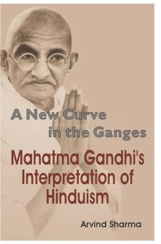 Beispielbild fr A New Curve in the Ganges: Mahatma Gandhi's Interpretation of Hinduism zum Verkauf von AwesomeBooks