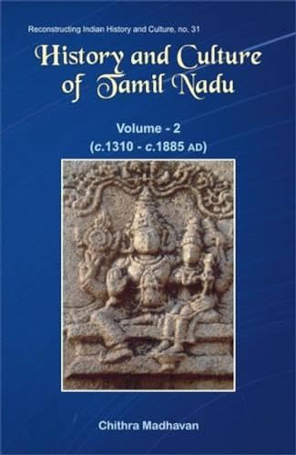 9788124603956: History and Culture of Tamil Nadu: v. 2 c. 1310-1.1885 AD