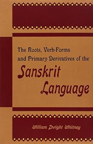 Roots, Verb-Forms and Primary Derivatives of the Sanskrit Language