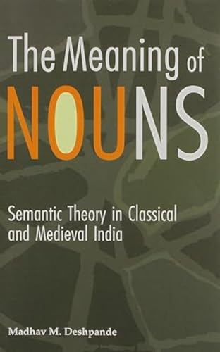 Stock image for Meaning of Nouns: Semantic Theory in Classical and Medieval India-Namartha-nirnaya of Kaundabhatta, 2nd Edition for sale by Books in my Basket