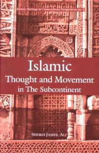 Islamic Thought and Movement in the Subcontinent: A Study of Sayyid Abu A'la Mawdudi and Sayyid Abul Hasan Ali Nadwi (9788124604915) by Ali; Sheikh Jameil