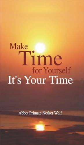 Beispielbild fr Make time for yourself - it's your time / Abbot Primate Notker Wolf. Translated by Gerlinde Bchinger-Schmid. Edited by Sue Bollans zum Verkauf von Bibliothek der Erzabtei Beuron