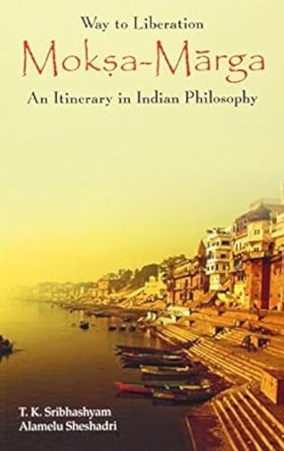 Beispielbild fr Way to Liberation: Moksha Marga: An Itinerary in Indian Philosophy zum Verkauf von Studibuch