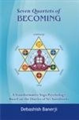 Seven Quartets of Becoming: A Transformational Yoga Psychology Based on the Diaries of Sri Aurobindo