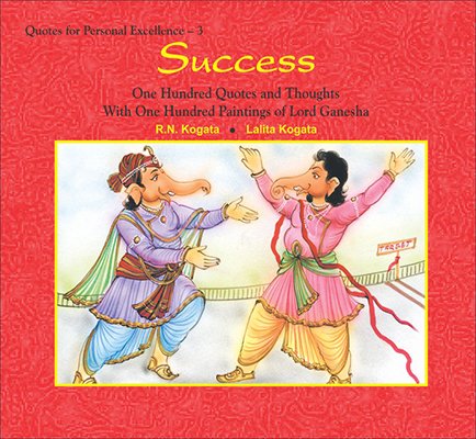 Beispielbild fr Success: One Hundred Quotes and Thoughts With One Hundred Paintings of Lord Ganesha, 1st Edition zum Verkauf von Books in my Basket