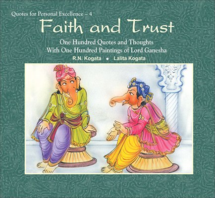 9788124606728: Faith and Trust: One Hundred Quotes and Thoughts with One Hundred Paintings of Lord Ganesha