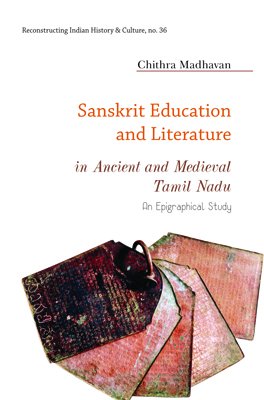 9788124607053: Sanskrit Education and Literature: in Ancient and Medieval Tamil Nadu