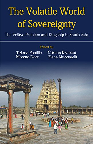 9788124608302: The Volatile World of Sovereignty: The Vratya Problem and Kingship in South Asia
