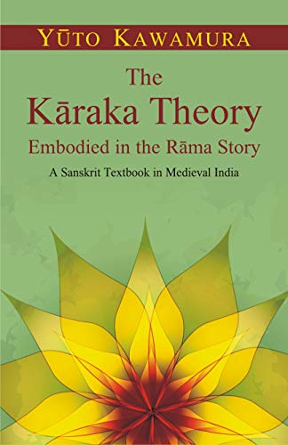 Stock image for The Karaka Theory ( embodied in the Rama story: a Sanskrit textbook in medieval India ) for sale by dsmbooks