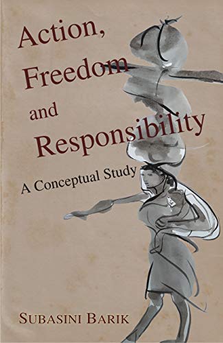 Stock image for Action, Freedom and Responsibility: A Conceptual Study for sale by Vedams eBooks (P) Ltd