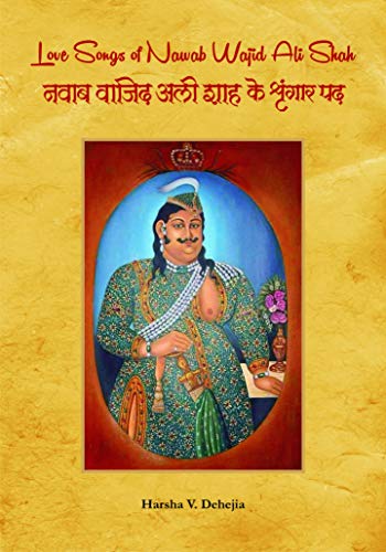 Stock image for Love Songs of Nawab Wajid Ali Shah, 1st Edition for sale by Books in my Basket