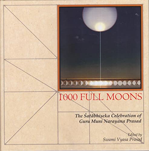 Stock image for 1000 Full Moons: The Satabhiseka Celebration of Guru Muni Narayana Prasad for sale by Vedams eBooks (P) Ltd