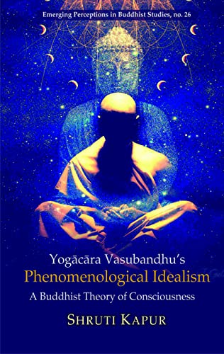 Stock image for Yogacara Vasubandhu's Phenomenological Idealism a Buddhist Theory of Consciousness, 1st Edition for sale by Books in my Basket