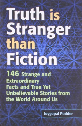 Stock image for Truth is Stranger than Fiction: 146 Strange and Extraordinary Facts and True Yet Unbelievable Stories from the World Around Us for sale by Books Unplugged