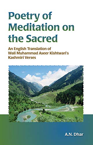 Stock image for Poetry of Meditation on the Sacred an English Translation of Wali Muhammad Aseer Kishtwari's Kashmiri Verses for sale by Books Puddle