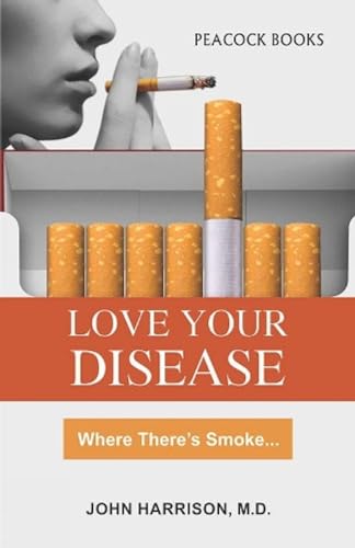 Stock image for Love Your Disease Where There?s Smoke. for sale by Books Puddle