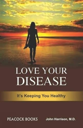 Beispielbild fr Love your disease-its keeping you healthy zum Verkauf von GF Books, Inc.