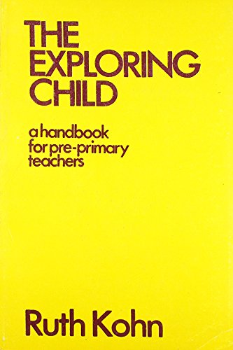 Stock image for The Exploring Child: A Handbook for Pre-Primary Teachers for sale by SecondSale