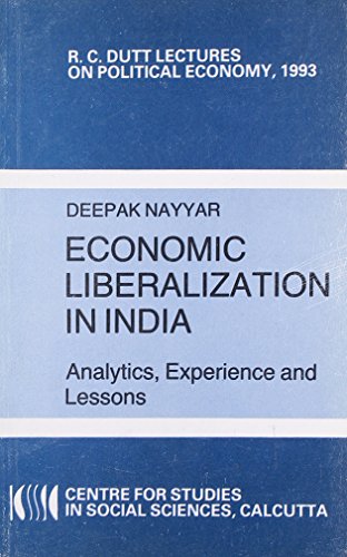 9788125008606: Economic Liberalization In India: Analytics, Experience And Lessons (R.C. Dutt Lectures On Political Economy, 1993) [Paperback] [Jan 01, 1996] D. Nayyar