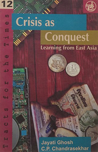 9788125018988: Crisis as conquest: Learning from East Asia (Tracts for the times)