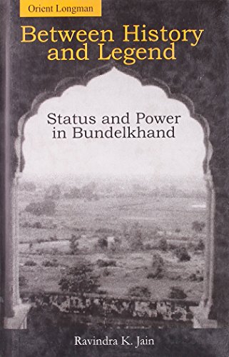 Beispielbild fr Between History and Legend: Status and Power in Bundelkhand. zum Verkauf von Plurabelle Books Ltd
