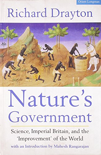 9788125022770: Nature's Government: Science, Imperial Britain and the 'Improvement' of the World by Richard Drayton (2005-08-02)