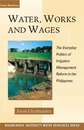 9788125025108: Water Works and Wages: The Everyday Politics of Irrigation Management Reform in the Philippines