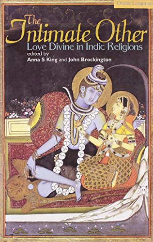 Beispielbild fr The Intimate Other : Love Divine in Indic Religions zum Verkauf von Better World Books Ltd