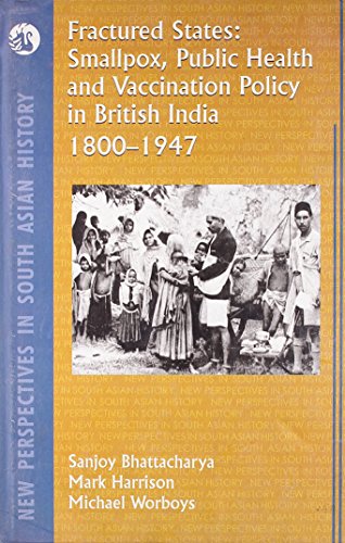 Imagen de archivo de Fractured States Smallpox, Public Health and Vaccination Policy in British India 1800-1947 a la venta por Michener & Rutledge Booksellers, Inc.