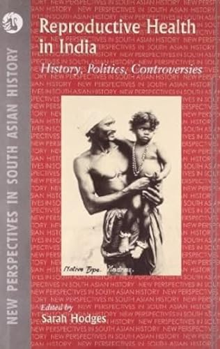 Stock image for Reproductive Health in India: History, Politics, Controversies for sale by Basement Seller 101