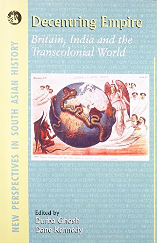 Imagen de archivo de Decentring Empire : Britain, India and the Transcolonial World a la venta por Vedams eBooks (P) Ltd