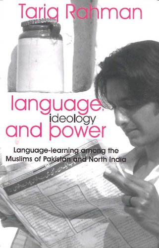 Stock image for Language, Ideology and Power : Language Learning Among the Muslims of Pakistan and North India for sale by Vedams eBooks (P) Ltd