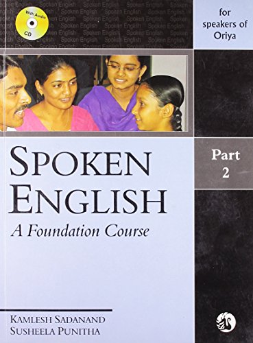 Spoken English: A Foundation Course (Part 2), (for Speakers of Oriya)