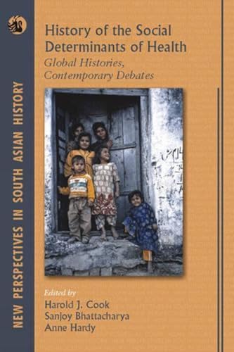History of the Social Determinants of Health: Global Histories, Contemporary (New Perspectives in...