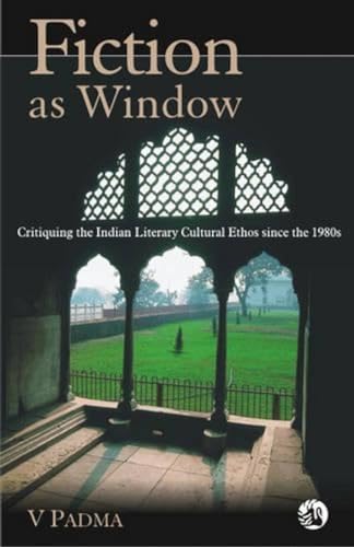 Beispielbild fr Fiction as Window Critiquing the Indian Cultural Ethos Since the 1980's zum Verkauf von PBShop.store US