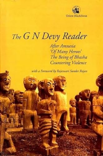 G N Devy Reader: After Amnesia, 'Of Many Heroes', The Being of Bhasha, Countering Violence (9788125036937) by G.N. Devy