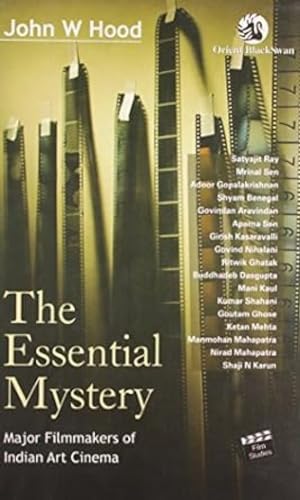Essential Mystery: Major Filmmakers of Indian Art Cinema (9788125037750) by John W. Hood