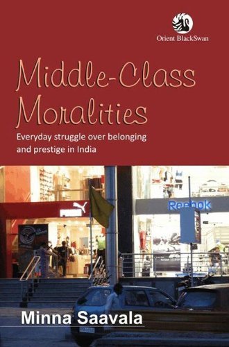 9788125037897: Middle-Class Moralities: Everyday Struggle over Belonging and Prestige in India