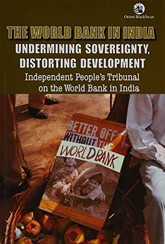 9788125038641: The World Bank in India: Undermining Sovereignty, Distorting Development