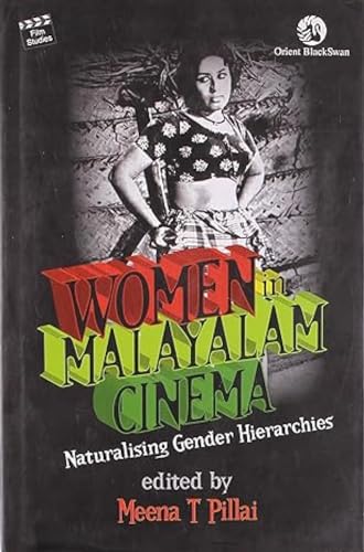 Women in Malayalam Cinema: Naturalising Gender Hierarchies